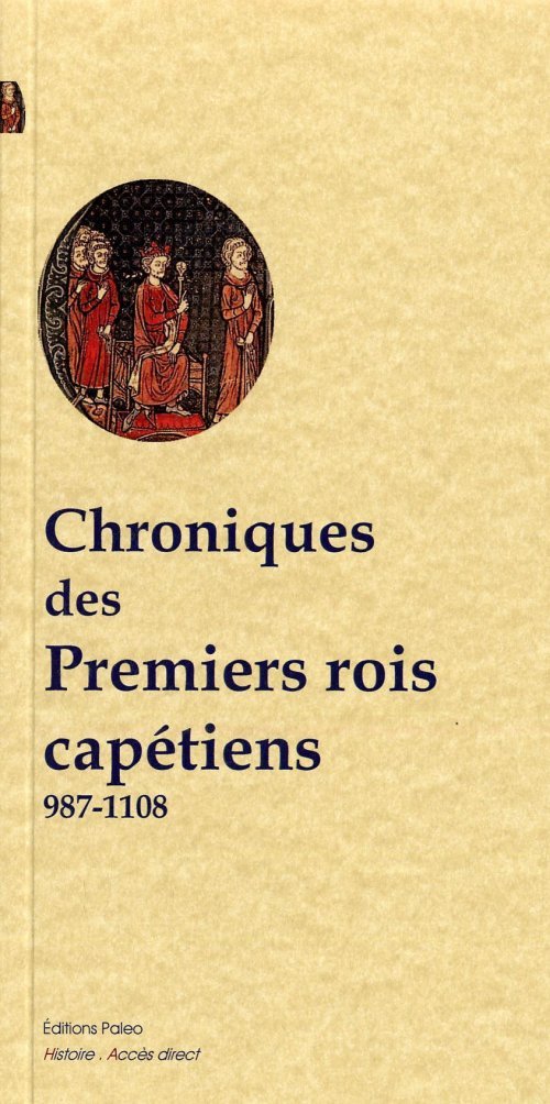 Chroniques des premiers rois capétiens (987-1108)