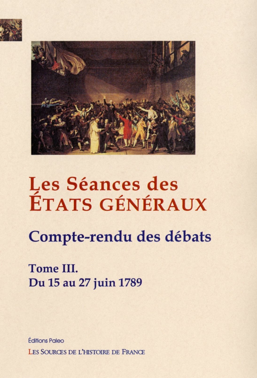Les Séances des Etats Généraux. Compte-rendus des débats. Tome III (15-27 juin 1789)