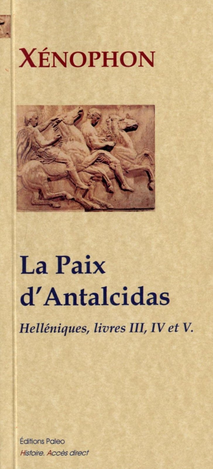 La Paix d'Antalcidas (400-376). Helléniques livres 3 à 5.