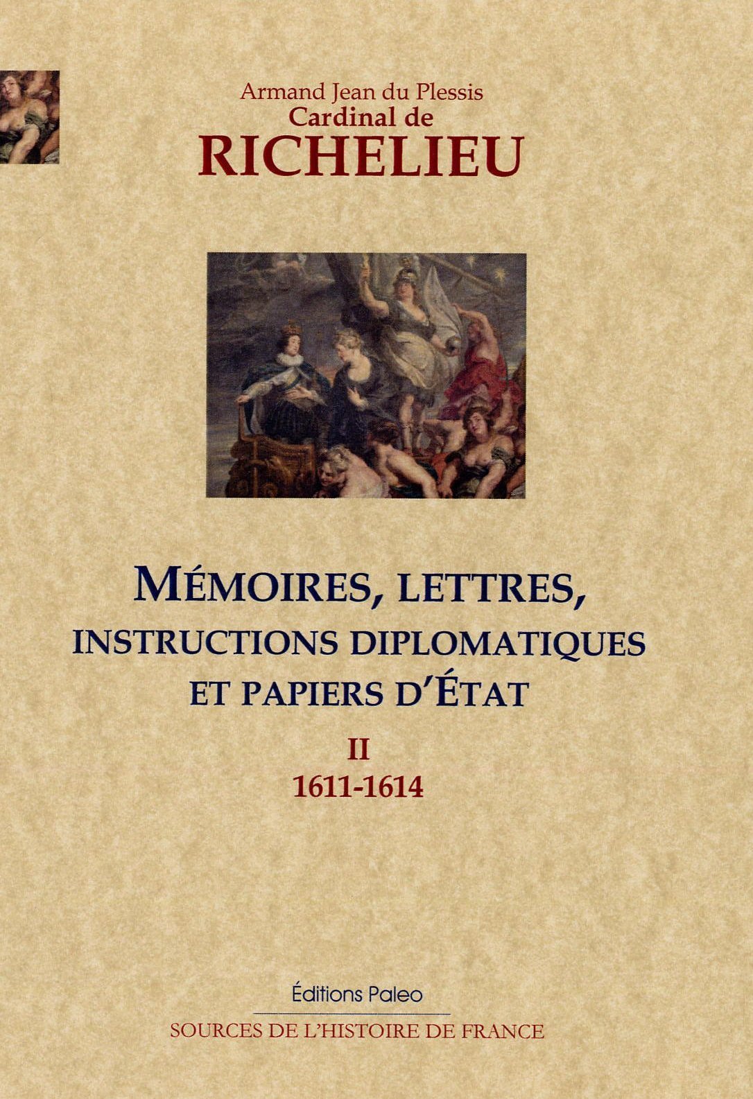 Mémoires, lettres, instructions diplomatiques et papiers d'Etat. Tome 2 (1611-1614)