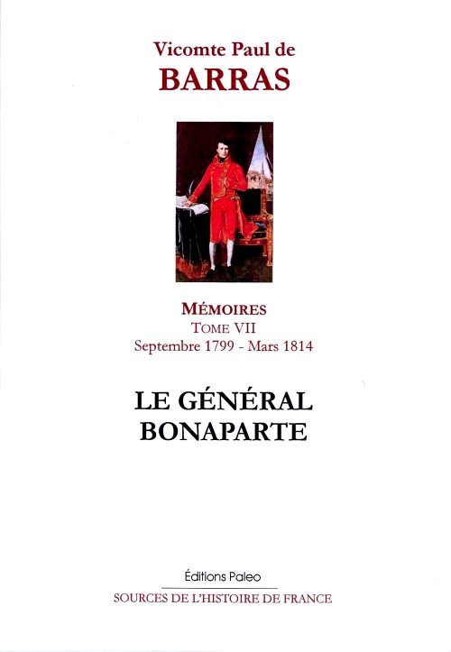 Mémoires. Tome 7 (septembre 1799 - mars 1814) Le Général Bonaparte.