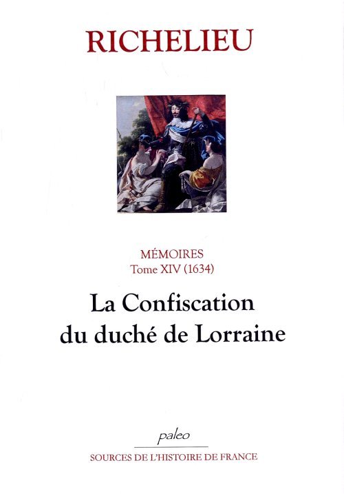 Mémoires. T.14 (1634) La Confiscation du duché de Lorraine.