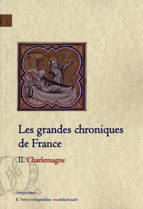LES GRANDES CHRONIQUE DE FRANCE 2. Charlemagne