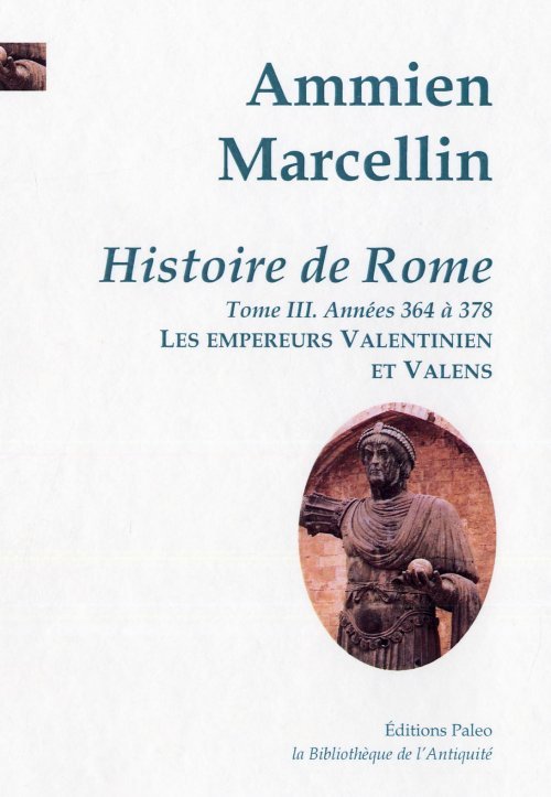 Histoire de Rome. Tome 3. (364-378) Les empereurs Valentinien et Valens.
