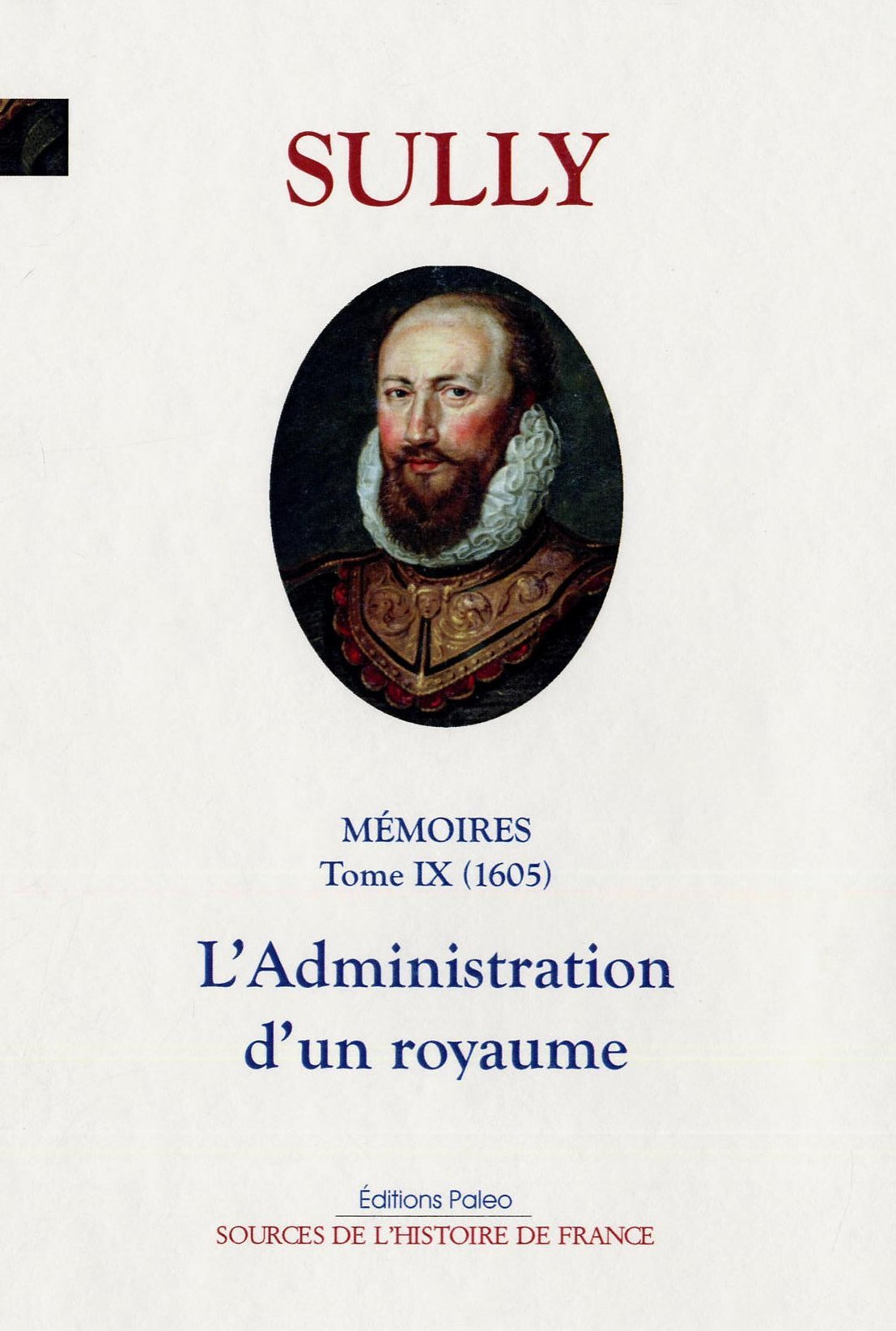 Mémoires des sages économies royales. T9 (1605) L'Administration d'un royaume.