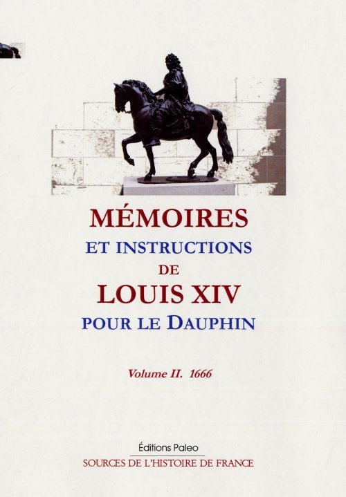 Mémoires et instructions de Louis XIV pour le Dauphin. T2 (1666)
