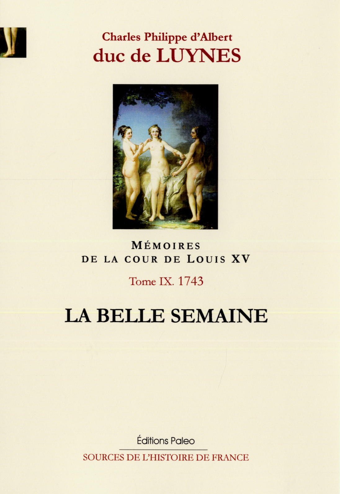 Mémoires de la cour de Louis XV, tome 9 (août-décembre 1743) La Belle Semaine.