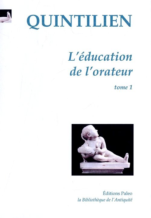 L'Education de l'orateur. Tome I (livres 1 et 2)