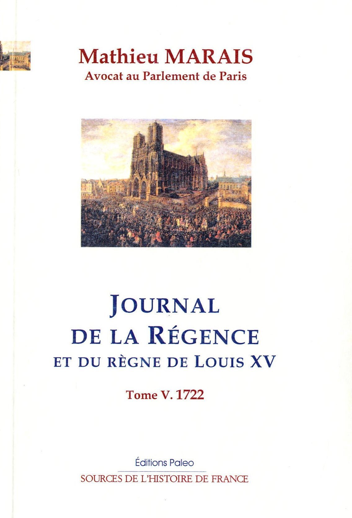 Journal de la Régence et du règne de Louis XV. T5 - janvier-décembre 1722