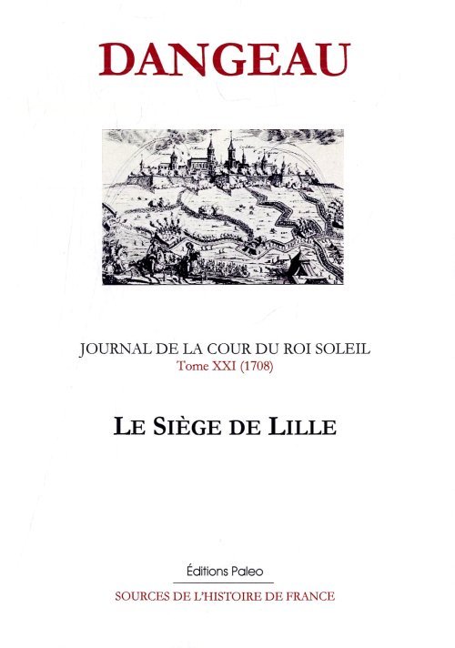 JOURNAL D'UN COURTISAN. T21 (1708) Le Siège de Lille.