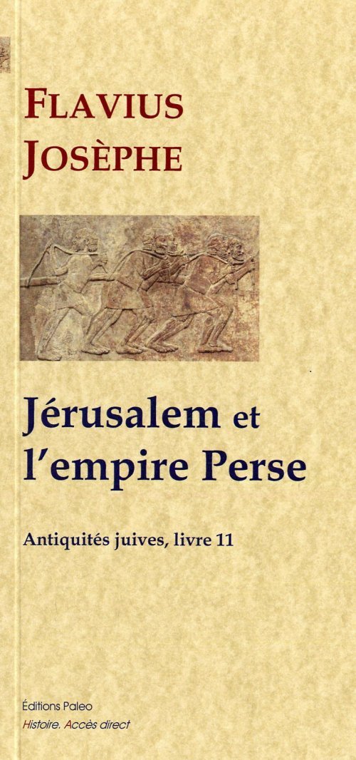 Jérusalem et l'empire perse (Antiquités juives, livre 11)