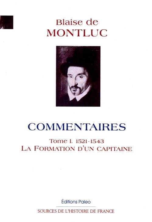 Commentaires. Tome 1 (1521-1543) La Formation d'un capitaine.