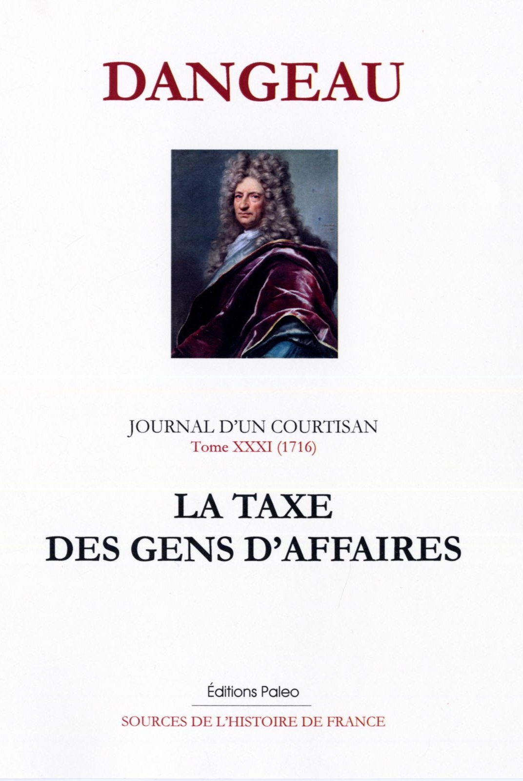 Journal d'un courtisan, tome 31 (1716) La Taxe des gens d'affaires.