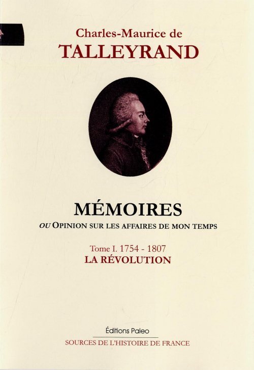 Mémoires, ou Opinion sur les affaires de mon temps. Tome 1 (1754-1807)