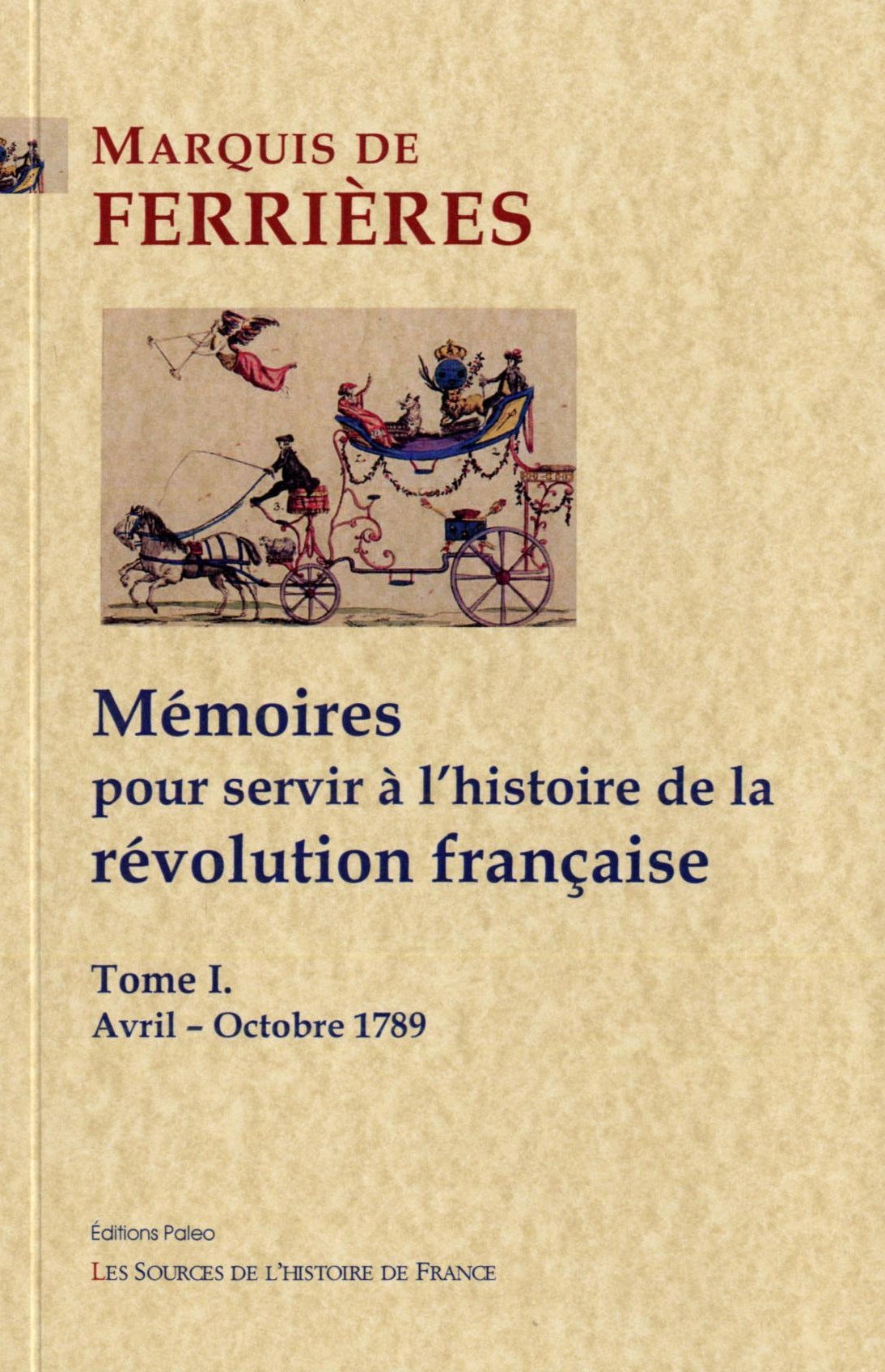 Mémoires pour servir à l'histoire de la révolution française. Tome 1 - Avril-Octobre 1789.