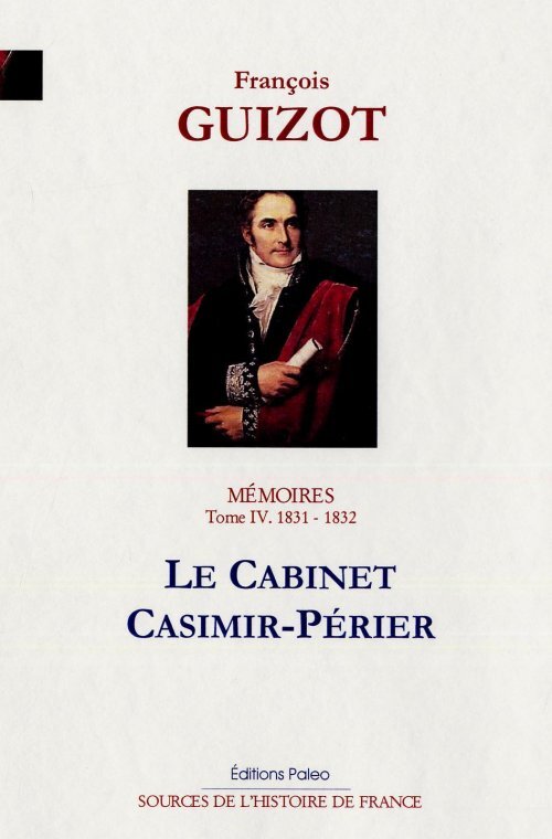 Mémoires pour servir à l'histoire de mon temps. T4 (1831-1832) Le Cabinet Casimir-Perier