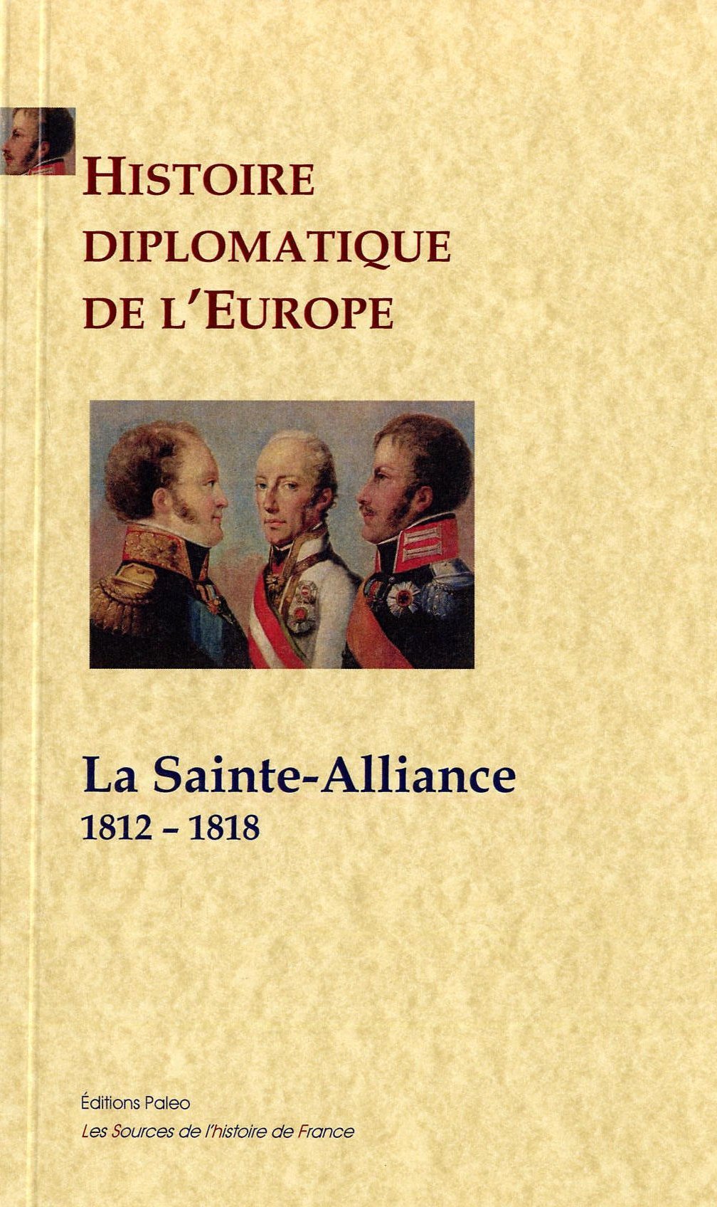 Histoire diplomatique de l'Europe. T1 - La Sainte-Alliance (1812-1818)