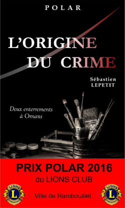 L'ORIGINE DU CRIME (Deux enterrements à Ornans) - Prix Polar 2016 du Lions Club
