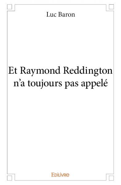 Et raymond reddington n'a toujours pas appelé