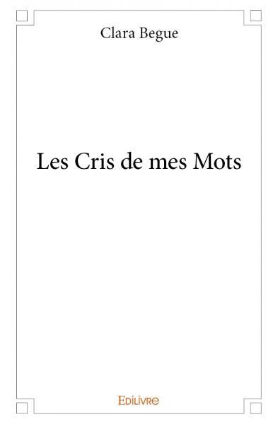 Les cris de mes mots