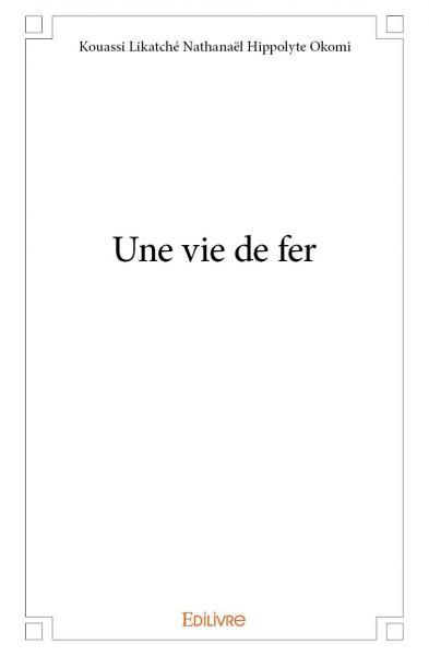 Une vie de fer