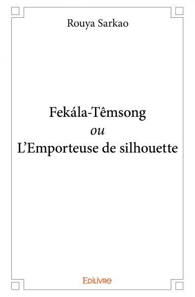 Fekála têmsong ou l’emporteuse de silhouette