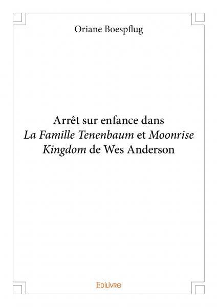 Arrêt sur enfance dans la famille tenenbaum et moonrise kingdom de wes anderson