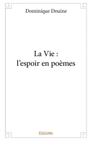 La Vie : l'espoir en poèmes