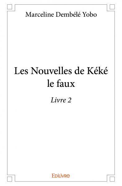 Les nouvelles de kéké le faux - livre 2
