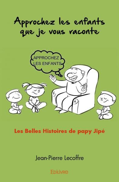 Approchez les enfants que je vous raconte