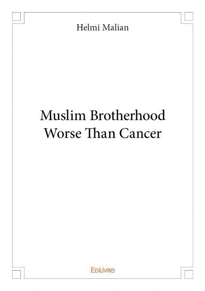 Muslim brotherhood worse than cancer
