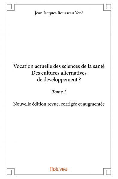 Vocation actuelle des sciences de la santédes cultures alternatives de développement ?