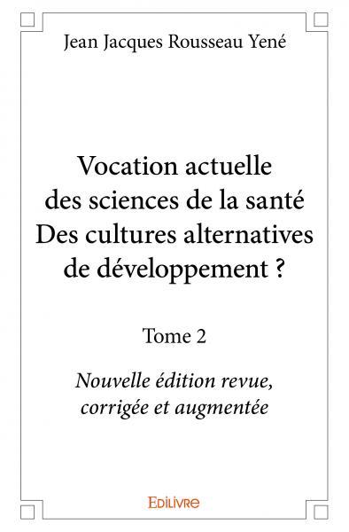 Vocation actuelle des sciences de la santédes cultures alternatives de développement ?