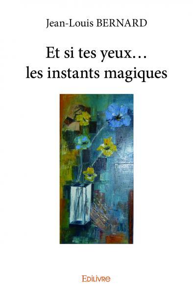 Et si tes yeux… les instants magiques