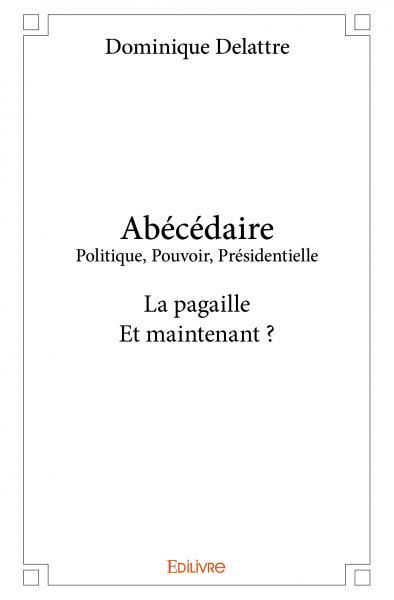 Abécédaire politique, pouvoir, présidentielle
