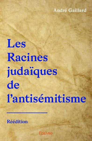 Les racines judaïques de l'antisémitisme - réédition