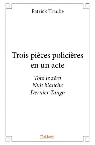 Trois pièces policières en un acte