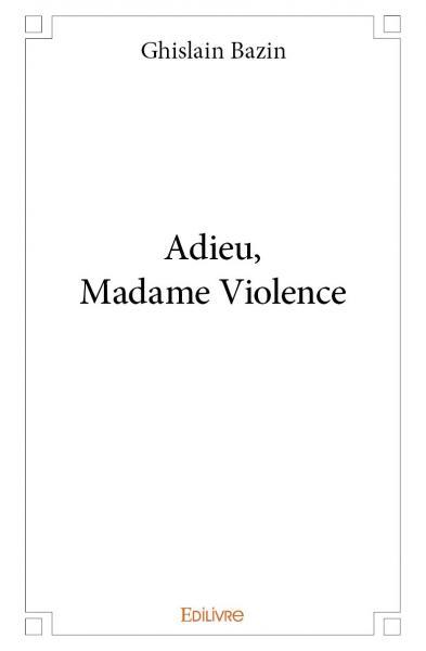 Adieu, Madame Violence