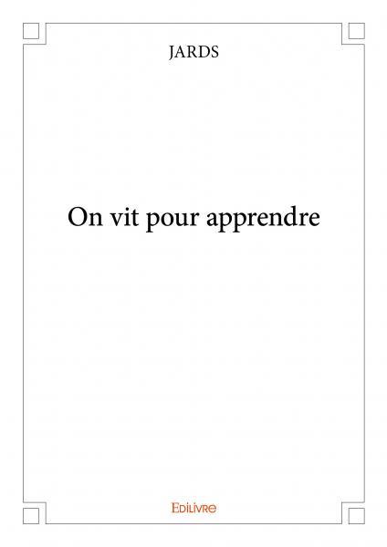 On vit pour apprendre