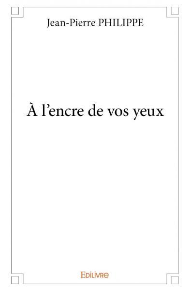 À l'encre de vos yeux