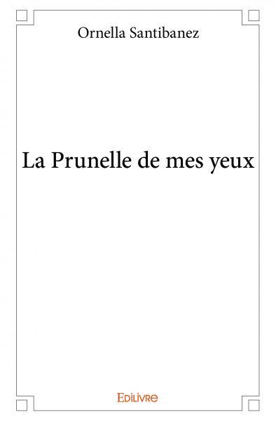 La Prunelle de mes yeux