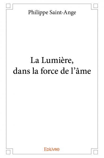 La lumière, dans la force de l'âme