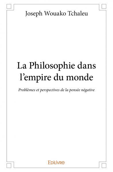 La philosophie dans l’empire du monde
