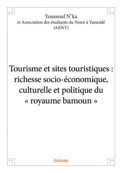 Tourisme et sites touristiques : richesse socio-économique, culturelle et politique du « royaume bamoun »