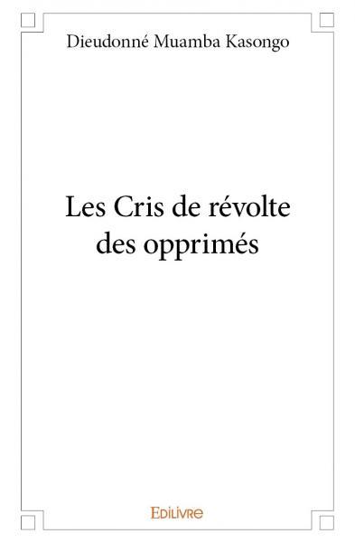 Les cris de révolte des opprimés