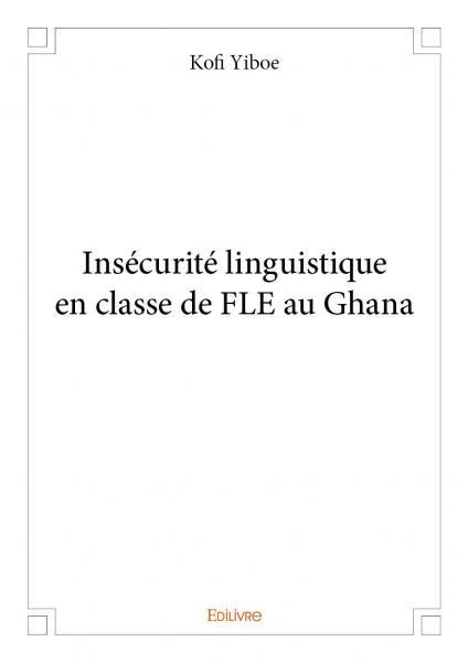 Insécurité linguistique en classe de fle au ghana