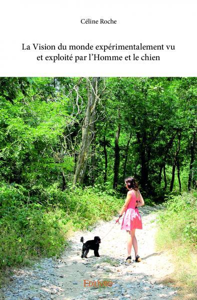 La vision du monde expérimentalement vu et exploité par l'homme et le chien