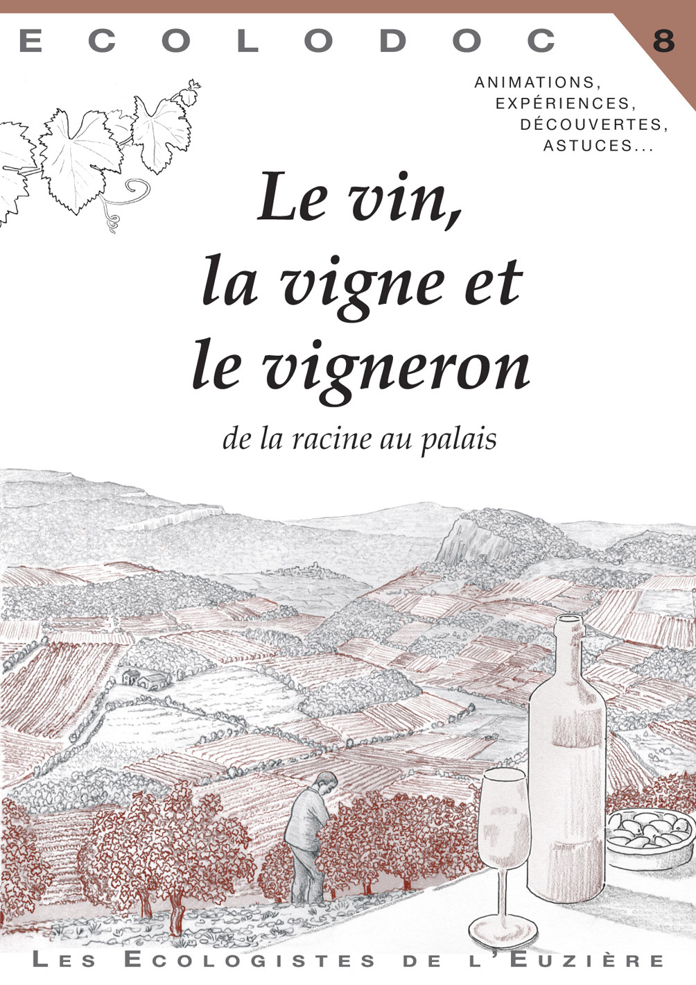 Le vin, la vigne et le vigneron (de la racine au palais)