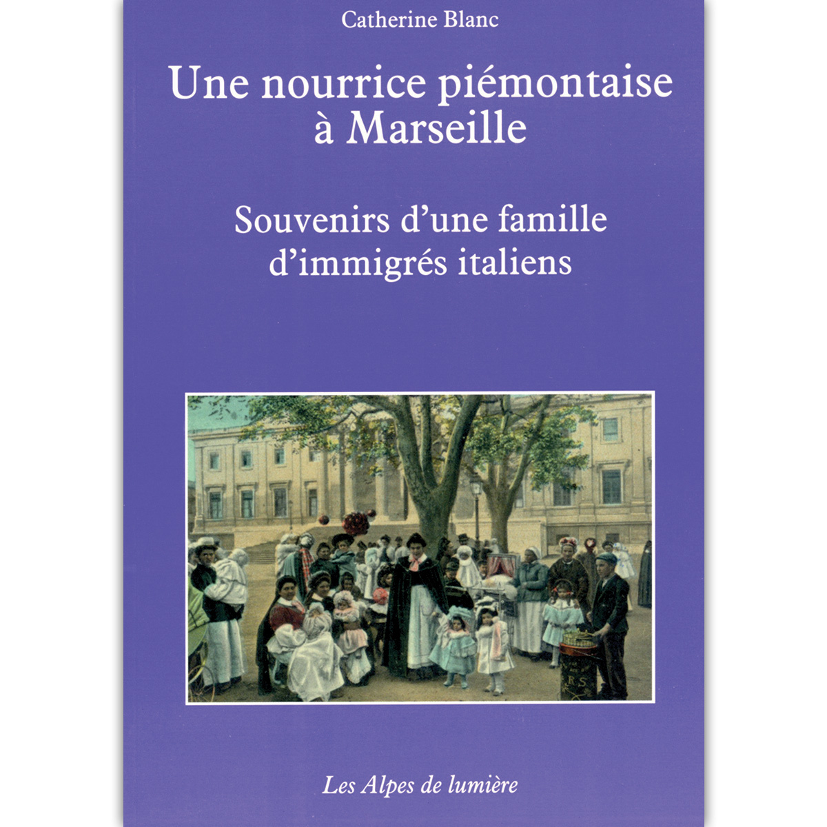 Une nourrice piémontaise à Marseille - souvenirs d'une famille d'immigrés italiens