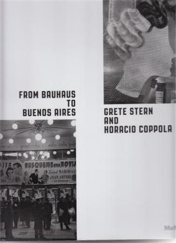 Grete Stern and Horacio Coppola: From Bauhaus to Buenos Aires /anglais